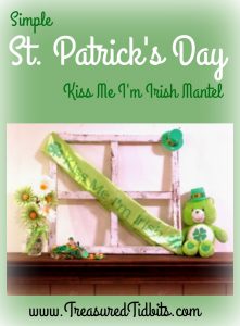 Learn how to create this adorable "Kiss Me I'm Irish " St. Patrick's Day mantel in only minutes.