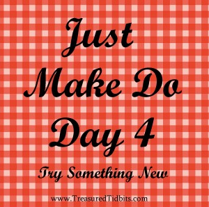 Just Make Do Day 4