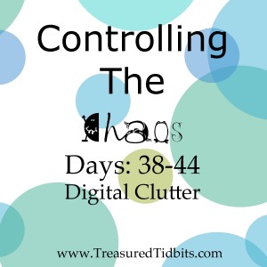 COntrolling the Chaos Challenge Days 38-44 Digital Clutter