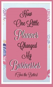 How One Little Planner Changed My Businesses For the Better